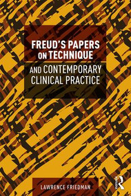 Freud's Papers on Technique and Contemporary Clinical Practice - 9780815385752 by Lawrence Friedman, 9780815385752