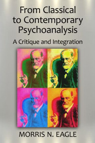 From Classical to Contemporary Psychoanalysis (A Critique and Integration) - 9780415871624 by Morris N. Eagle, 9780415871624