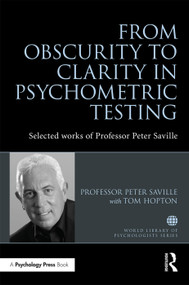 From Obscurity to Clarity in Psychometric Testing (Selected works of Professor Peter Saville) by Peter Saville, 9781138684577