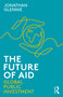 The Future of Aid (Global Public Investment) by Jonathan Glennie, 9780367404970