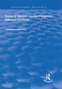 Game of Mirrors: Centre-Periphery National Conflicts by Francisco Letamendia, 9781138740228
