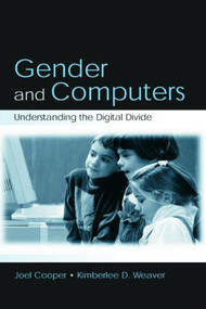 Gender and Computers (Understanding the Digital Divide) - 9780805844276 by Joel Cooper, Kimberlee D. Weaver, 9780805844276