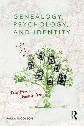 Genealogy, Psychology and Identity (Tales from a family tree) by Paula Nicolson, 9781138998674