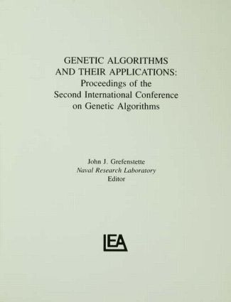 Genetic Algorithms and their Applications (Proceedings of the Second International Conference on Genetic Algorithms) by John J. Grefenstette, 9780805801590