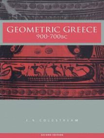 Geometric Greece (900-700 BC) by J.N. Coldstream, 9780415298995