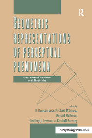Geometric Representations of Perceptual Phenomena (Papers in Honor of Tarow indow on His 70th Birthday) - 9781138975132 by R. Duncan Luce, Donald D. Hoffman, Michael D'Zmura, Geoffrey Iverson, A. Kimball Romney, 9781138975132