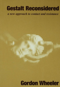 Gestalt Reconsidered (A New Approach to Contact and Resistance) by Gordon Wheeler, 9780881632484