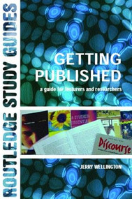 Getting Published (A Guide for Lecturers and Researchers) - 9780415298476 by Jerry Wellington, 9780415298476