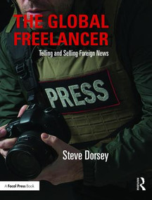The Global Freelancer (Telling and Selling Foreign News) by Steve Dorsey, 9781138999787