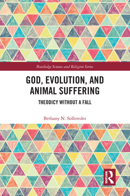 God, Evolution, and Animal Suffering (Theodicy without a Fall) by Bethany N. Sollereder, 9780367583835