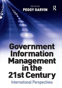 Government Information Management in the 21st Century (International Perspectives) by Peggy Garvin, 9781138260634