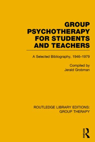 Group Psychotherapy for Students and Teachers (Selected Bibliography, 1946-1979) - 9781138795693 by Jerald Grobman, 9781138795693