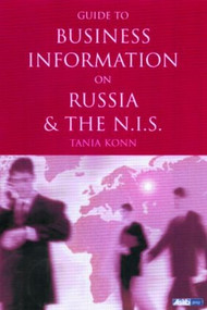 Guide to Business Information on Russia, the NIS and the Baltic States by Tania Konn, 9780851424361