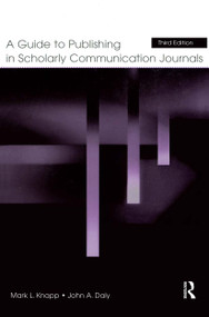 A Guide to Publishing in Scholarly Communication Journals by Mark L. Knapp, 9780805849523