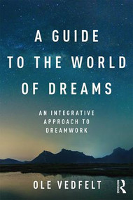 A Guide to the World of Dreams (An Integrative Approach to Dreamwork) by Ole Vedfelt, 9781138948082