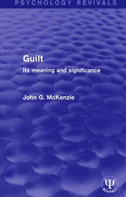 Guilt (Its Meaning and Significance) by John G. McKenzie, 9781138677203