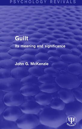 Guilt (Its Meaning and Significance) by John G. McKenzie, 9781138677203