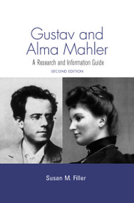 Gustav and Alma Mahler (A Research and Information Guide) by Susan M. Filler, 9781138975613