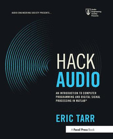 Hack Audio (An Introduction to Computer Programming and Digital Signal Processing in MATLAB) by Eric Tarr, 9781138497559
