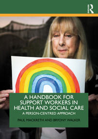 A Handbook for Support Workers in Health and Social Care (A Person-Centred Approach) - 9781138036802 by Paul Mackreth, Bryony Walker, 9781138036802