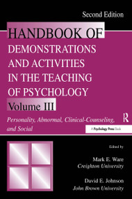 Handbook of Demonstrations and Activities in the Teaching of Psychology (Volume III: Personality, Abnormal, Clinical-Counseling, and Social) by Mark E. Ware, David E. Johnson, 9780805830477