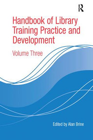 Handbook of Library Training Practice and Development (Volume Three) - 9780815346814 by Alan Brine, 9780815346814