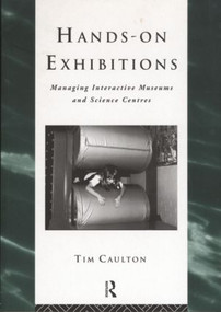 Hands-On Exhibitions (Managing Interactive Museums and Science Centres) by Tim Caulton, 9780415165228
