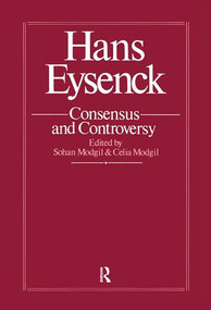 Hans Eysenck: Consensus And Controversy by Sohan Modgil, Celia Modgil, 9781138975804