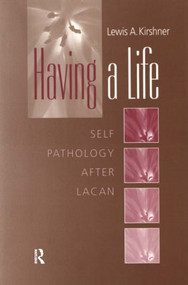 Having A Life (Self Pathology after Lacan) - 9780881634013 by Lewis A. Kirshner, 9780881634013