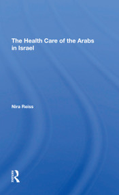 The Health Care Of The Arabs In Israel by Nira Reiss, 9780367308247