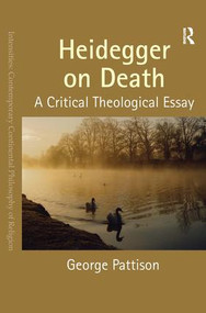 Heidegger on Death (A Critical Theological Essay) by George Pattison, 9781409466956