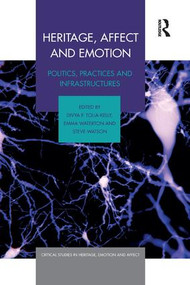 Heritage, Affect and Emotion (Politics, practices and infrastructures) by Divya P. Tolia-Kelly, Emma Waterton, Steve Watson, 9781138547346