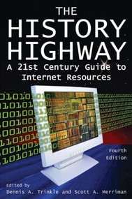 The History Highway (A 21st-century Guide to Internet Resources) - 9780765616319 by Dennis A. Trinkle, Dorothy Auchter, Scott A. Merriman, Todd E. Larson, 9780765616319