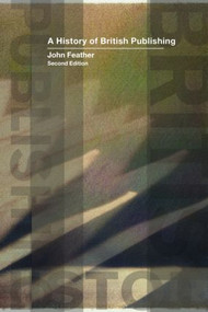 A History of British Publishing - 9780415302265 by John Feather, 9780415302265