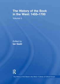 The History of the Book in the West: 1455-1700 (Volume II) by Ian Gadd, 9781138378490