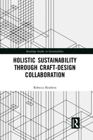 Holistic Sustainability Through Craft-Design Collaboration by Rebecca Reubens, 9780367729660