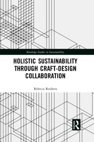 Holistic Sustainability Through Craft-Design Collaboration by Rebecca Reubens, 9780367729660