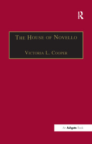 The House of Novello (Practice and Policy of a Victorian Music Publisher, 1829-1866) by Victoria L. Cooper, 9781138256323