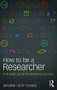 How to Be a Researcher (A strategic guide for academic success) by Jonathan Evans, 9781138917316