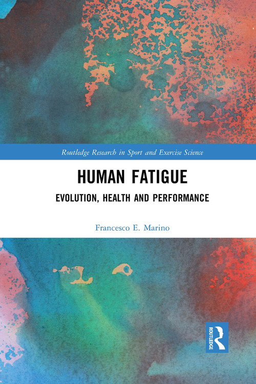 Human Fatigue (Evolution, Health and Performance) by Francesco Marino, 9780367731120
