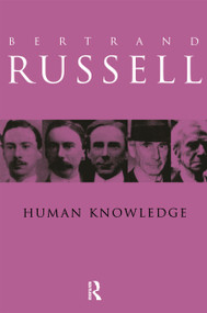 Human Knowledge: Its Scope and Value by Bertrand Russell, 9780415083027