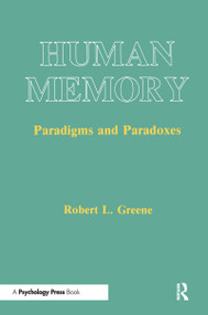Human Memory (Paradigms and Paradoxes) by Robert L. Greene, 9780805809978