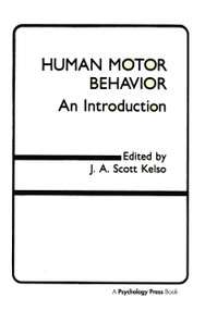 Human Motor Behavior (An Introduction) by J.A. Scott Kelso, 9780898591880