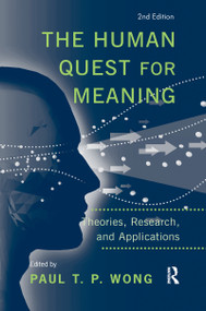 The Human Quest for Meaning (Theories, Research, and Applications) by Paul T. P. Wong, 9781138110823