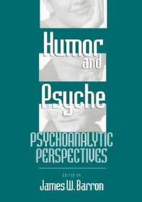 Humor and Psyche (Psychoanalytic Perspectives) by James W. Barron, 9780881632576