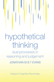 Hypothetical Thinking (Dual Processes in Reasoning and Judgement) by Jonathan St. B. T. Evans, 9780415648400