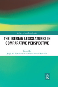 The Iberian Legislatures in Comparative Perspective by Jorge M. Fernandes, Cristina Leston-Bandeira, 9780367729066