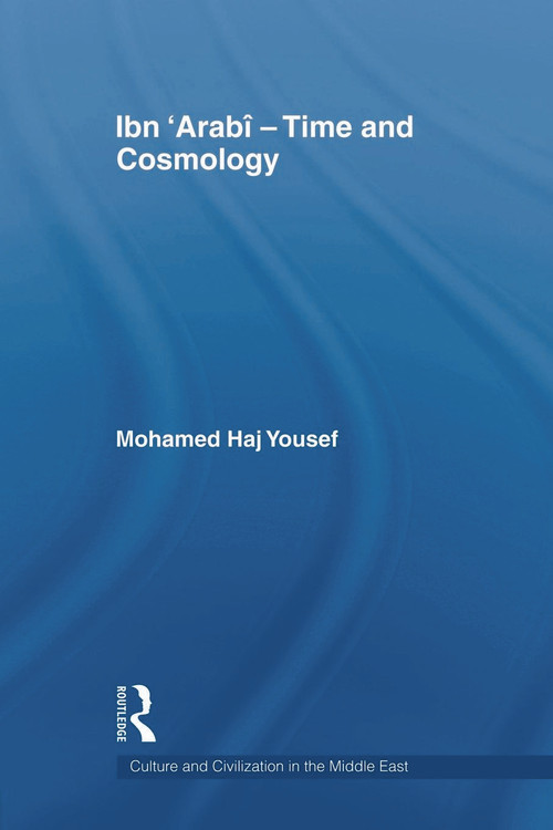 Ibn ‘Arabî - Time and Cosmology - 9780415664011 by Mohamed Haj Yousef, 9780415664011