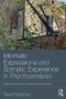 Idiomatic Expressions and Somatic Experience in Psychoanalysis (Relational and Inter-Subjective Perspectives) - 9780815361008 by Ravit Raufman, 9780815361008
