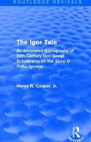 The Igor Tale (An Annotated Bibliography of 20th Century Non-Soviet Scholarship on the Slovo O Polku Igoreve) - 9781138181960 by Henry R. Cooper, Jr., 9781138181960